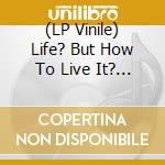 (LP Vinile) Life? But How To Live It? - Burn Green Live (2 Lp+Cd) lp vinile di Life? But How To Live It?