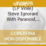 (LP Vinile) Steve Ignorant With Paranoid Visions - Now And Then?! (Lp+Cd) lp vinile di Steve Ignorant With Paranoid Visions