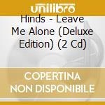 Hinds - Leave Me Alone (Deluxe Edition) (2 Cd) cd