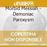 Morbid Messiah - Demoniac Paroxysm cd