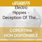 Electro Hippies - Deception Of The Instigator Of Tomorrow : Collected Works 1985-1987 cd musicale di Electro Hippies