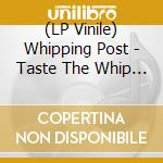 (LP Vinile) Whipping Post - Taste The Whip Flexi Ep (7') vinile