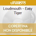 Loudmouth - Easy Tiger cd