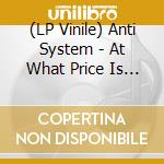 (LP Vinile) Anti System - At What Price Is Freedom? (Lp+Cd) lp vinile di Anti System