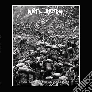 Anti System - At What Price Is Freedom? cd musicale di Anti System