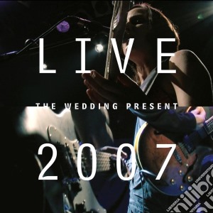 Wedding Present (The) - Live 2007 (2 Cd) cd musicale di Wedding Present