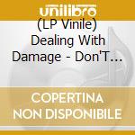 (LP Vinile) Dealing With Damage - Don'T Give In To Fear (7') vinile