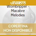Wombripper - Macabre Melodies cd