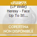 (LP Vinile) Heresy - Face Up To It! Expanded 30Th Anniversary Edition (2 Lp+Cd) lp vinile di Heresy