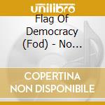Flag Of Democracy (Fod) - No School, No Core cd musicale di Flag Of Democracy (Fod)