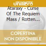 Ataraxy - Curse Of The Requiem Mass / Rotten Shit cd