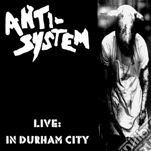 (LP Vinile) Anti-System - Live : In Durham City (Lp+Cd) lp vinile di Anti System