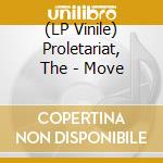 (LP Vinile) Proletariat, The - Move vinile
