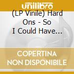 (LP Vinile) Hard Ons - So I Could Have Them Destroyed (Lp+Cd) lp vinile
