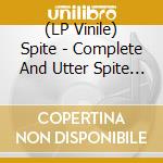 (LP Vinile) Spite - Complete And Utter Spite (+Cd) vinile