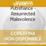 Putrefiance - Resurrected Malevolence cd musicale