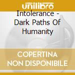 Intolerance - Dark Paths Of Humanity cd