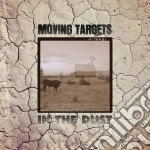 Moving Targets - In The Dust cd