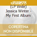 (LP Vinile) Jessica Winter - My First Album vinile