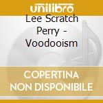 Lee Scratch Perry - Voodooism cd musicale di Lee Scratch Perry