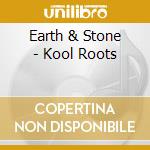 Earth & Stone - Kool Roots cd musicale di Earth & Stone