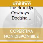 The Brooklyn Cowboys - Dodging Bullets cd