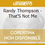 Randy Thompson - That'S Not Me cd