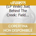 (LP Vinile) Just Behind The Creek: Field Recording At Kickin' (2 Lp) vinile