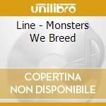 Line - Monsters We Breed cd