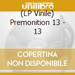 (LP Vinile) Premonition 13 - 13