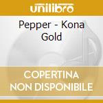 Pepper - Kona Gold cd