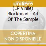 (LP Vinile) Blockhead - Art Of The Sample vinile