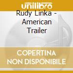 Rudy Linka - American Trailer cd
