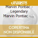 Marvin Pontiac - Legendary Marvin Pontiac - Greatest Hits cd