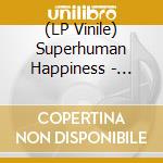 (LP Vinile) Superhuman Happiness - Beacon vinile