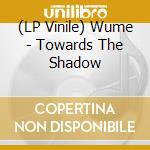 (LP Vinile) Wume - Towards The Shadow vinile