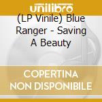 (LP Vinile) Blue Ranger - Saving A Beauty vinile