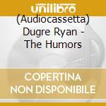 (Audiocassetta) Dugre Ryan - The Humors cd