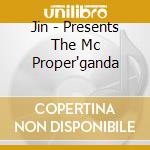 Jin - Presents The Mc Proper'ganda cd musicale di Jin