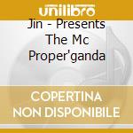 Jin - Presents The Mc Proper'ganda cd