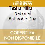 Tasha Miller - National Bathrobe Day cd