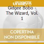 Gidgee Bobo - The Wizard, Vol. 1 cd