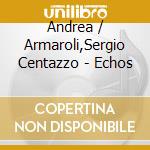 Andrea / Armaroli,Sergio Centazzo - Echos cd