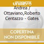 Andrea / Ottaviano,Roberto Centazzo - Gates cd