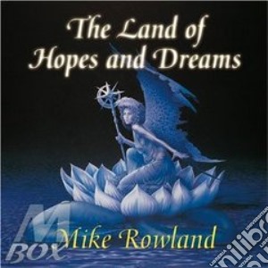 Rowland Mike - The Land Of Hopes And Dreams cd musicale di Mike Rowland