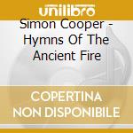 Simon Cooper - Hymns Of The Ancient Fire cd
