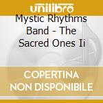 Mystic Rhythms Band - The Sacred Ones Ii cd