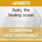 Reiki, the healing ocean cd