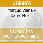 Marcus Viana - Baby Music cd musicale di Marcus Viana