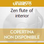 Zen flute of interior cd musicale di Schawkie Roth